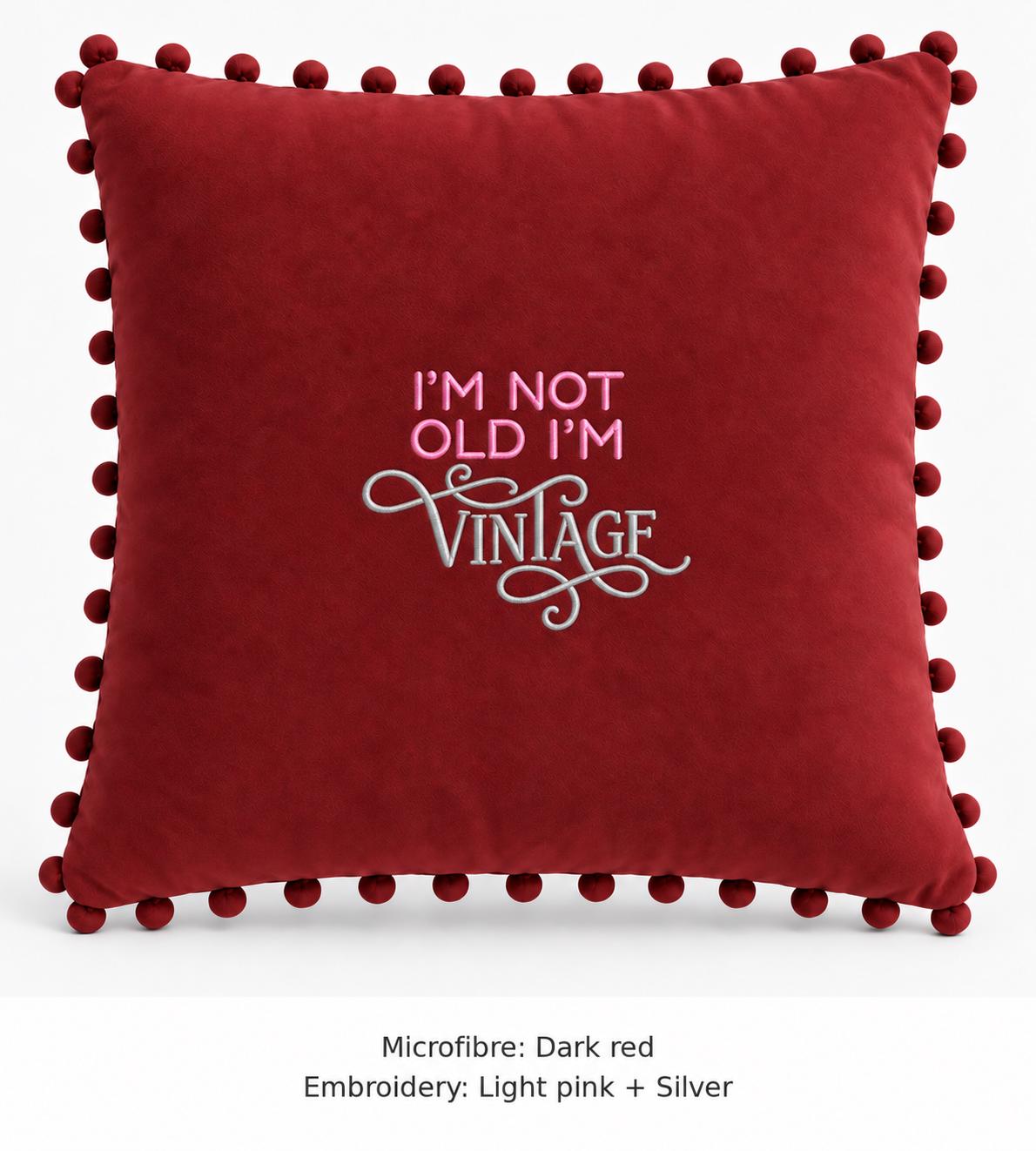 I'm Not Old I'm Vintage embroidered cushion – image 1