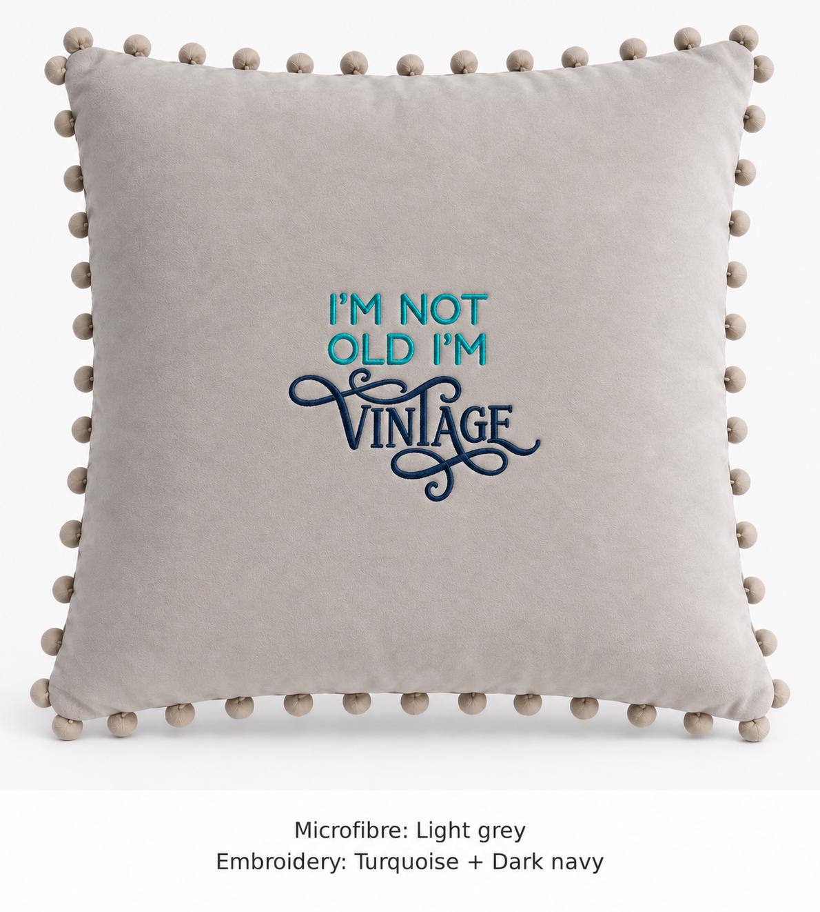I'm Not Old I'm Vintage embroidered cushion – image 7