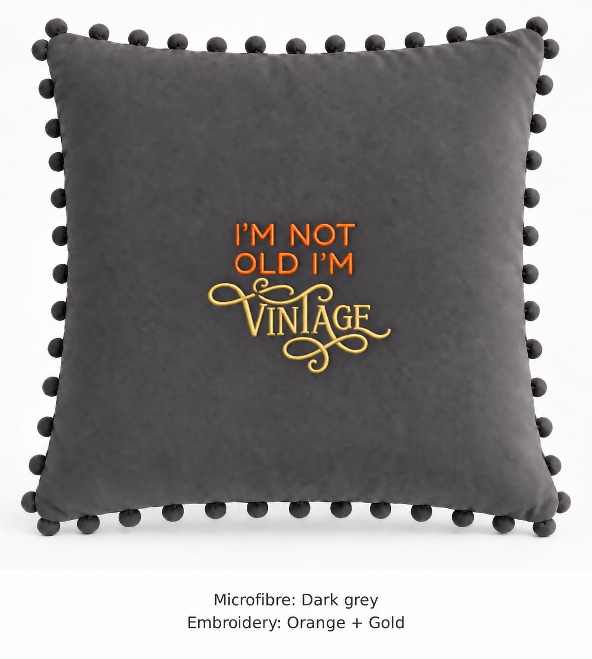 I'm Not Old I'm Vintage embroidered cushion – image 8