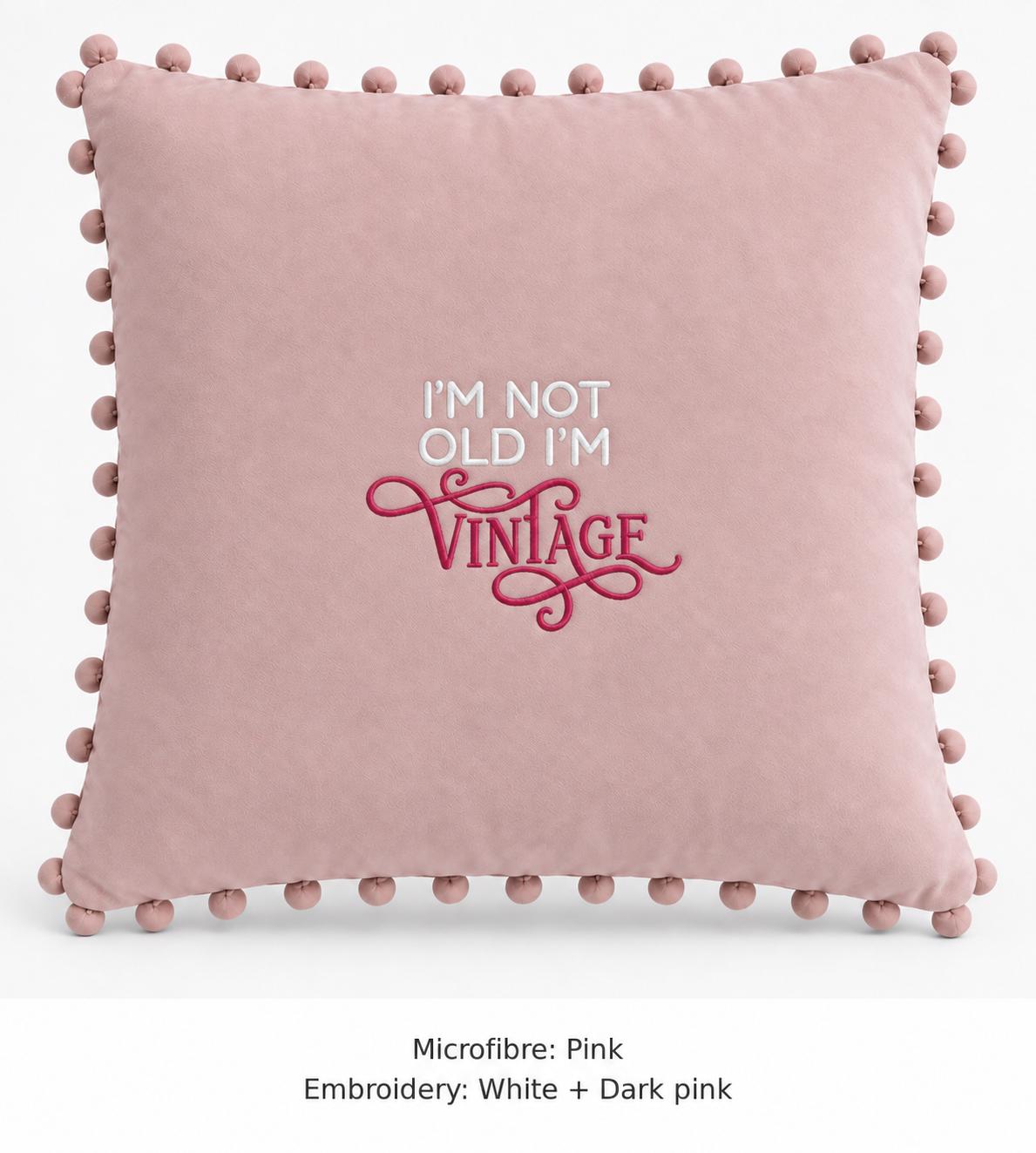 I'm Not Old I'm Vintage embroidered cushion – image 9