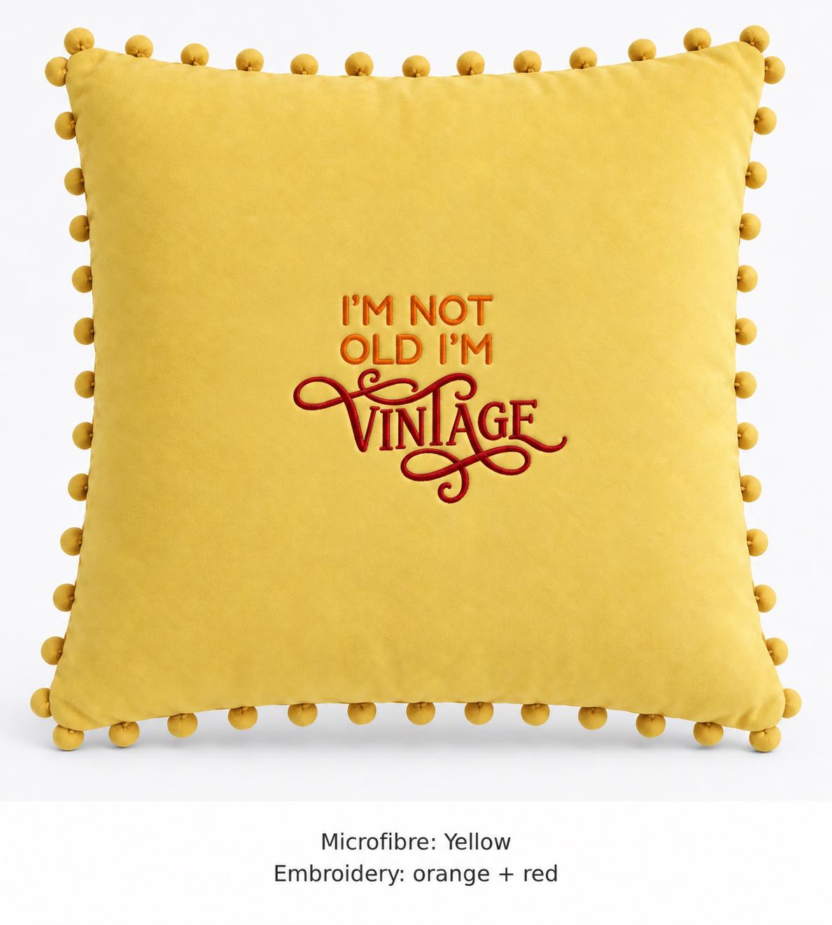 I'm Not Old I'm Vintage embroidered cushion – image 12